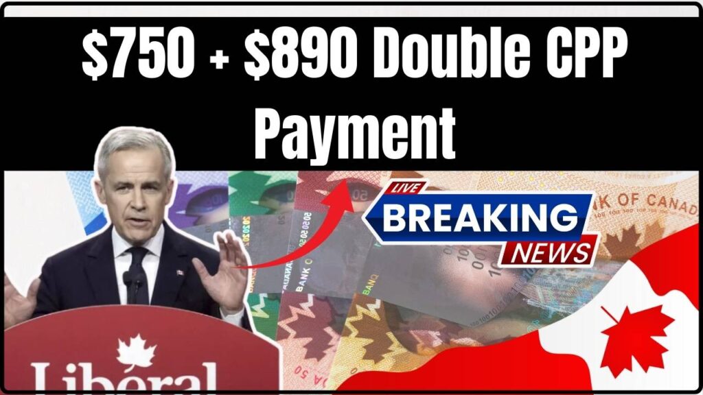 $750 + $890 Double CPP Payment