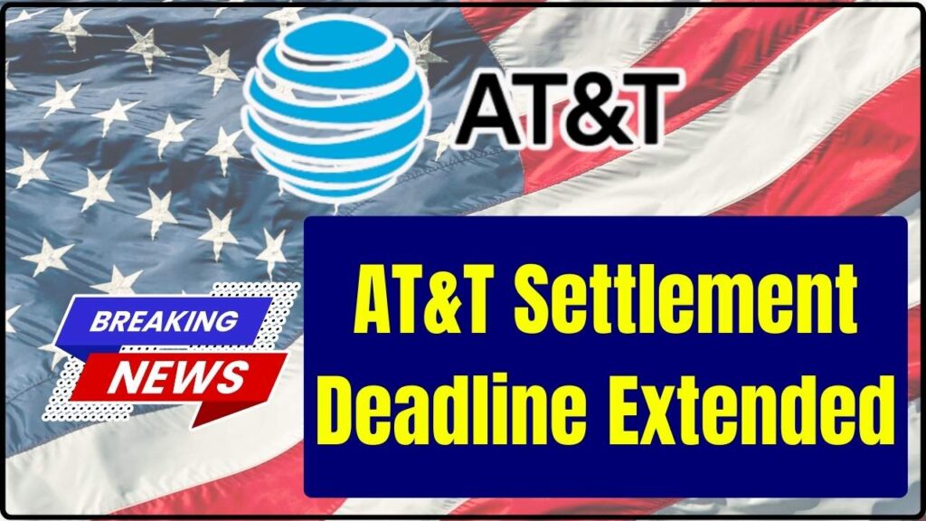 AT&T Settlement Deadline Extended