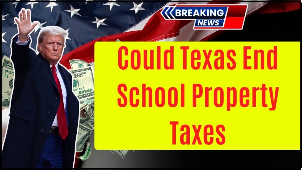 Could Texas End School Property Taxes