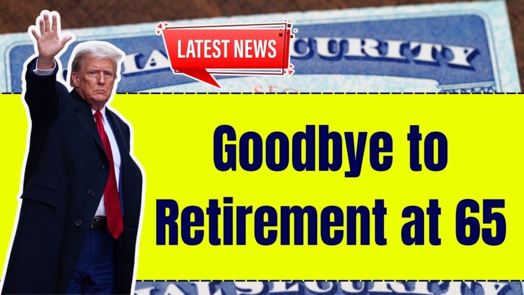 Goodbye to Retirement at 65