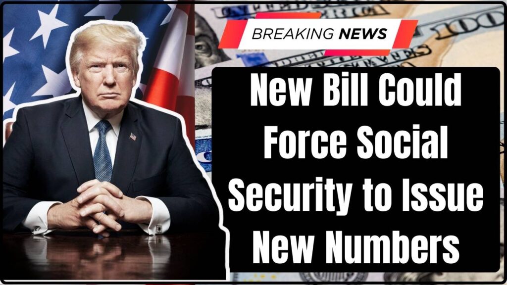 New Bill Could Force Social Security to Issue New Numbers