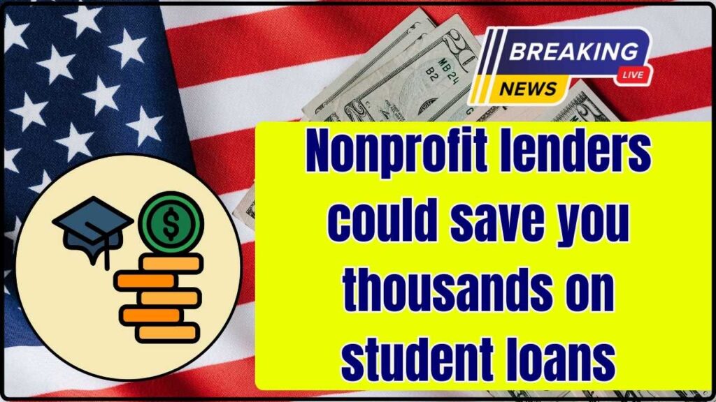Nonprofit lenders could save you thousands on student loans