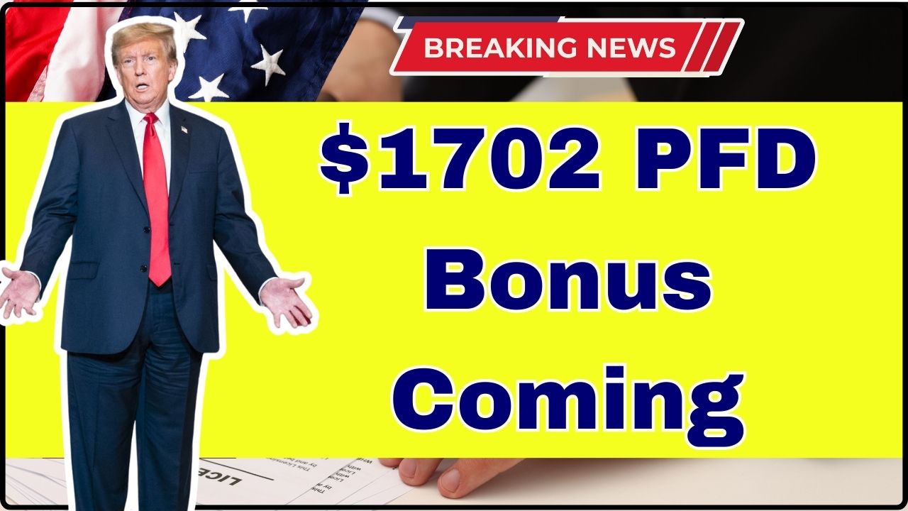 $1702 PFD Bonus Coming