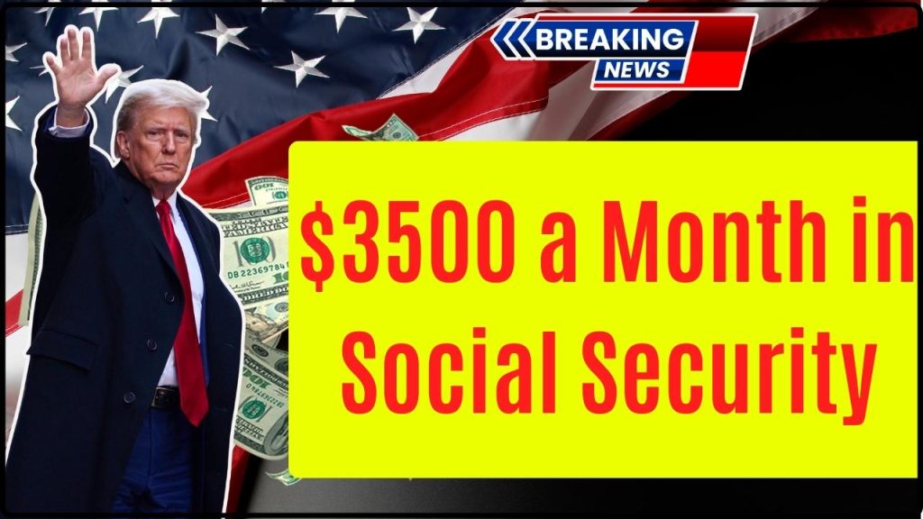 $3500 a Month in Social Security