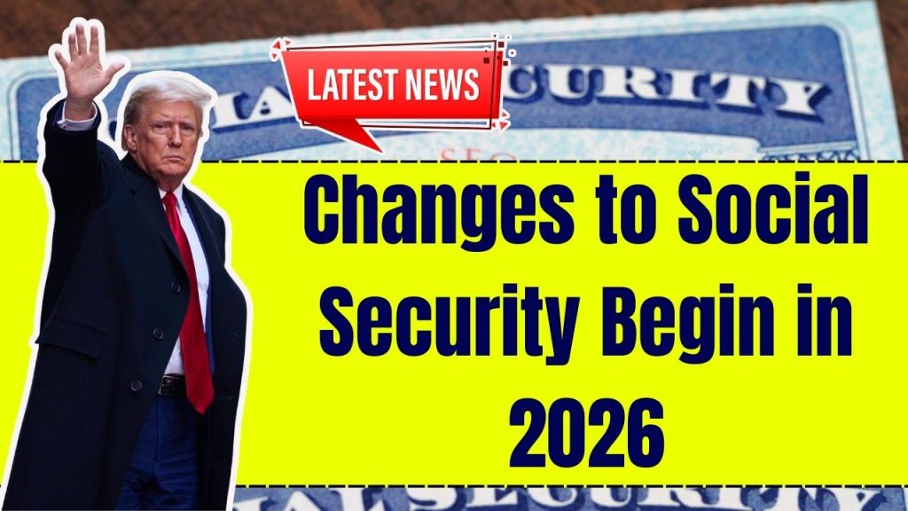 Changes to Social Security Begin in 2026