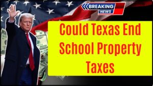 Could Texas End School Property Taxes