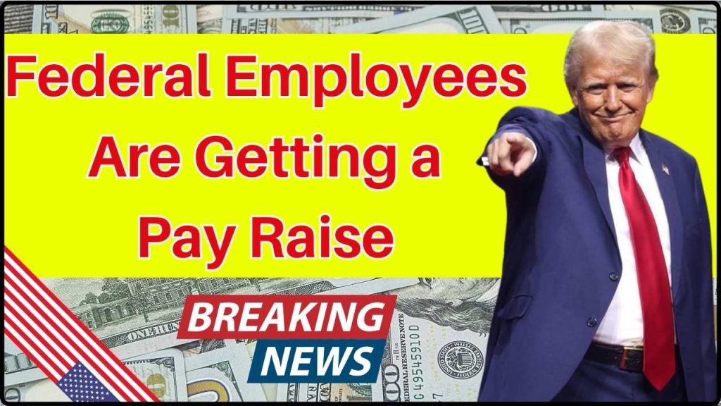 Federal Employees Are Getting a Pay Raise