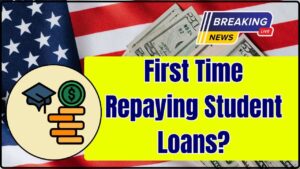 First Time Repaying Student Loans
