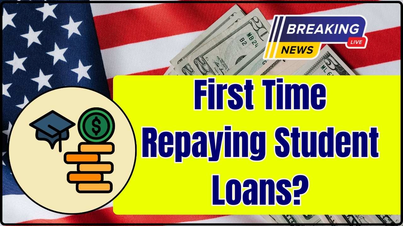First Time Repaying Student Loans