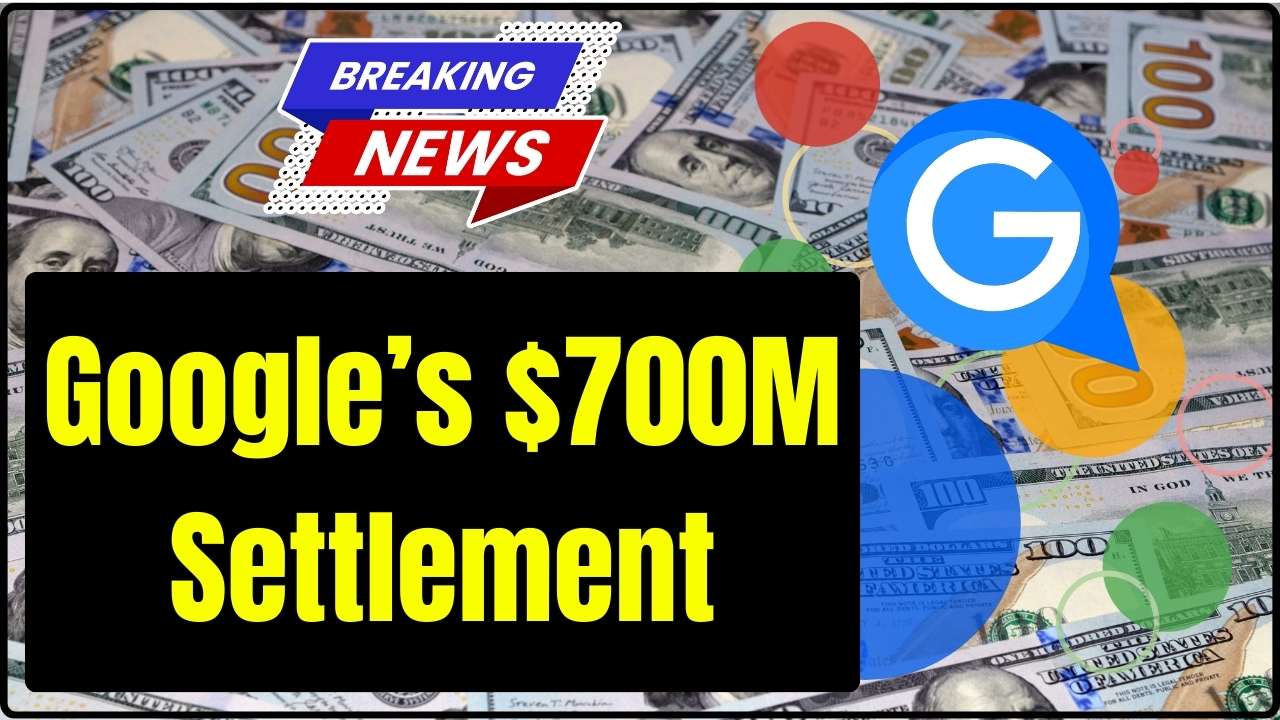 Google’s $700M Settlement