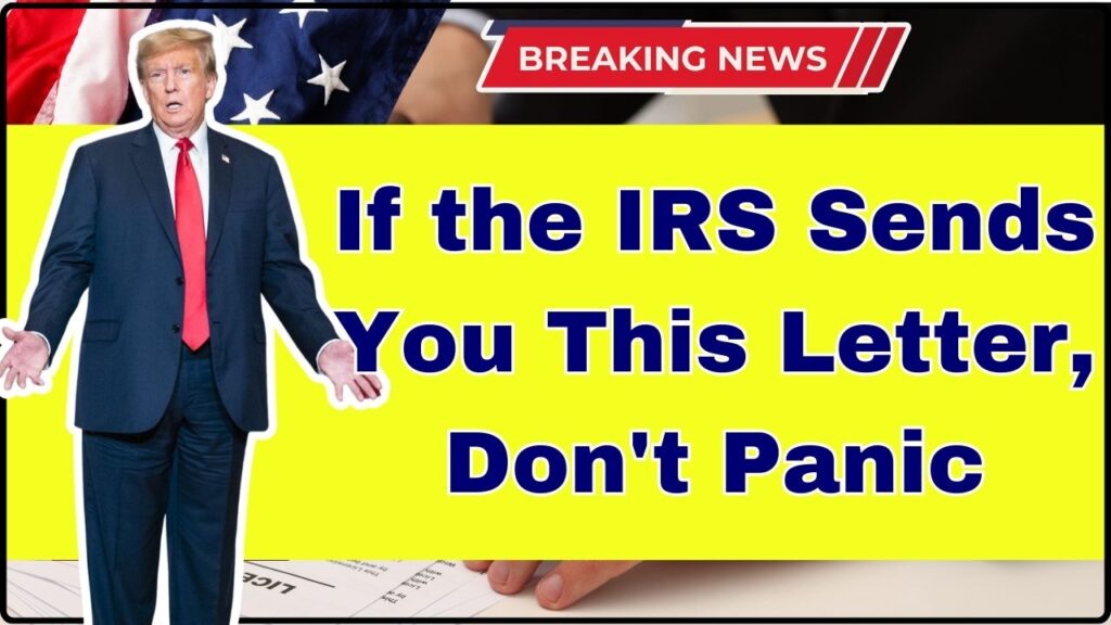 If the IRS Sends You This Letter, Don't Panic