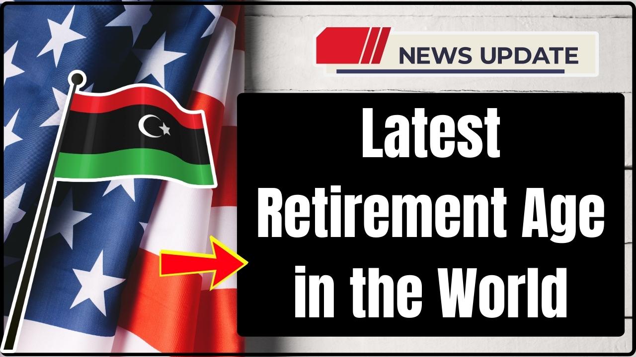 Latest Retirement Age in the World