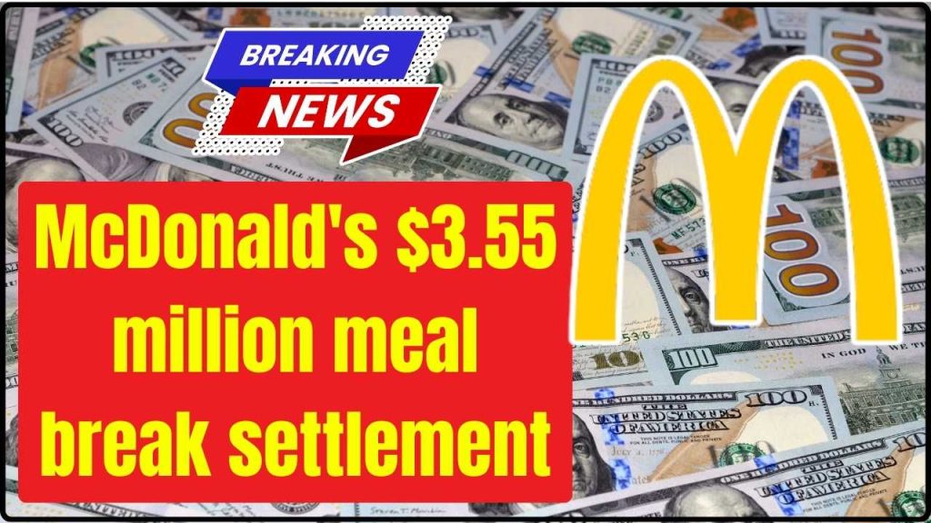 McDonald's $3.55 million meal break settlement