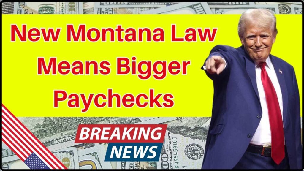 New Montana Law Means Bigger Paychecks