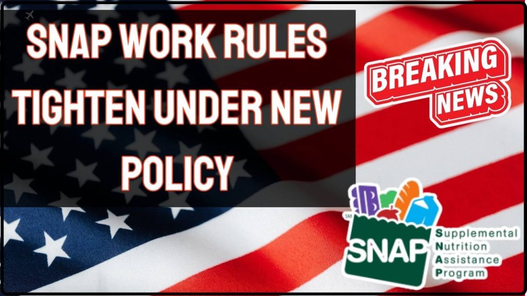 SNAP Work Rules Tighten Under New Policy