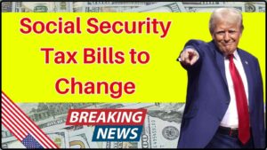 Social Security Tax Bills to Change