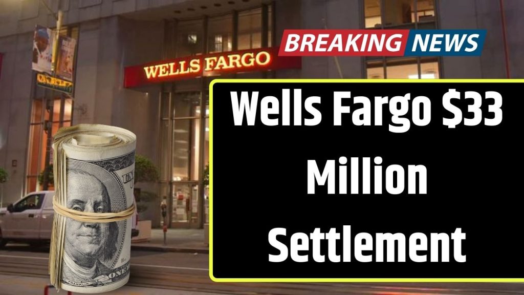 Wells Fargo $33 Million Settlement