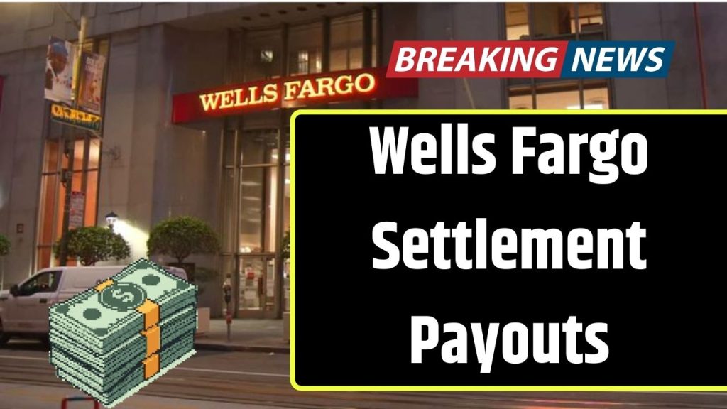 Wells Fargo Settlement Payouts