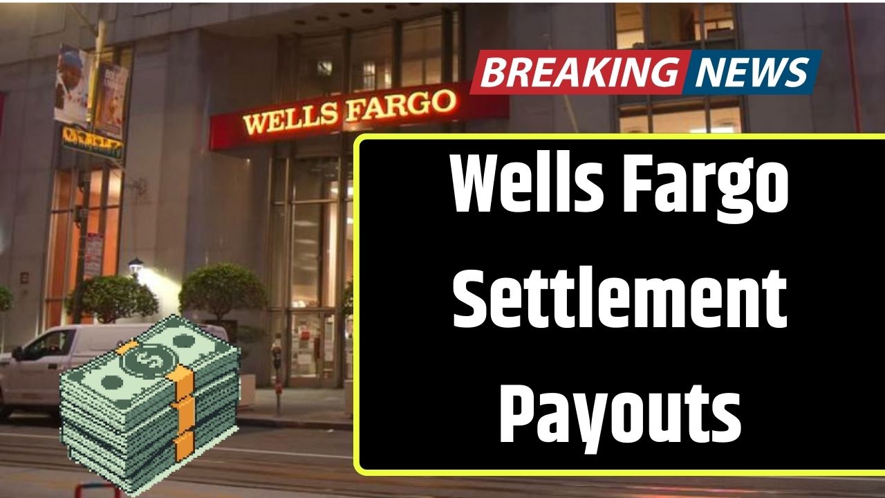 Wells Fargo Settlement Payouts