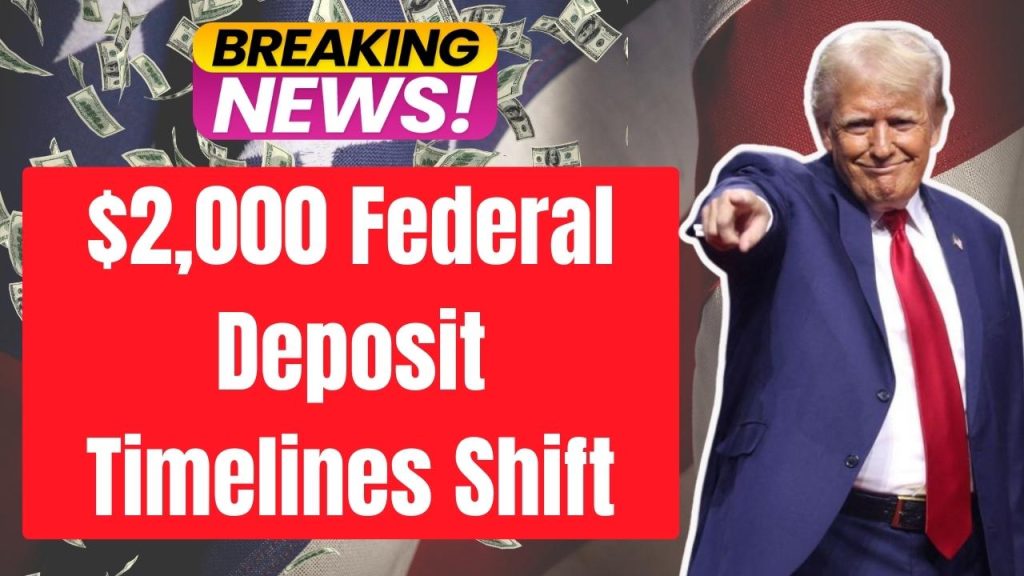 $2,000 Federal Deposit Timelines Shift