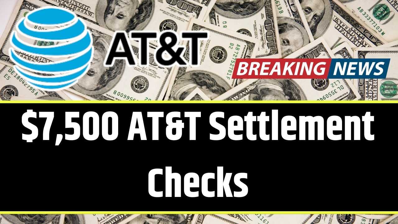 $7,500 AT&T Settlement Checks
