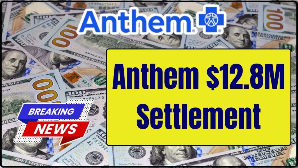 Anthem $12.8M Settlement