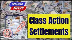 Class Action Settlements