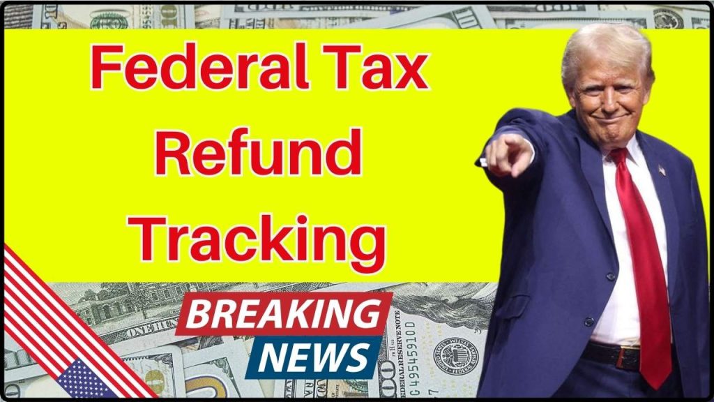 Federal Tax Refund Tracking