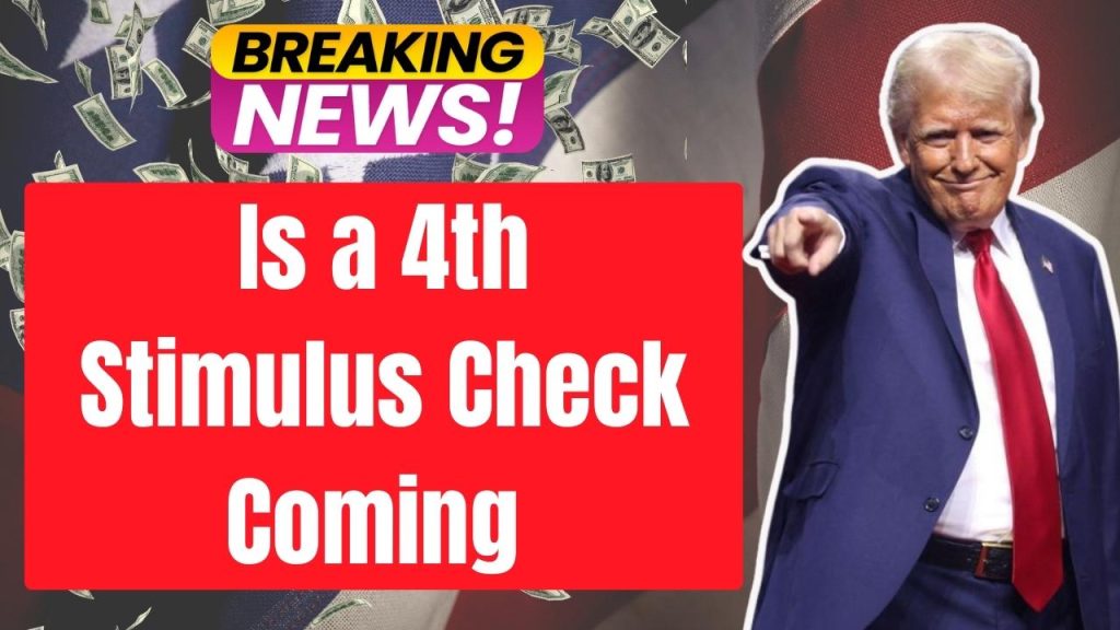Is a 4th Stimulus Check Coming