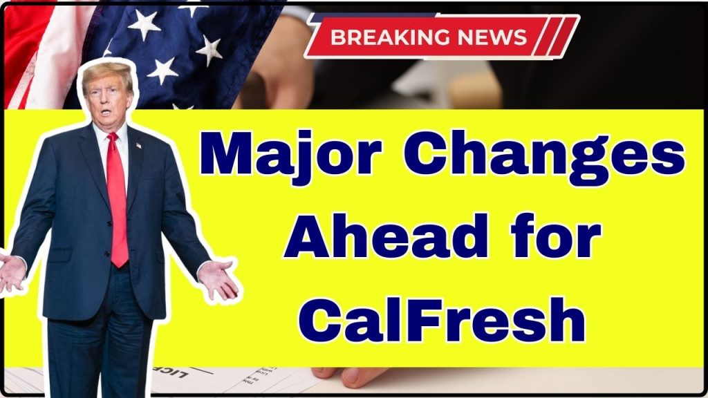 Major Changes Ahead for CalFresh