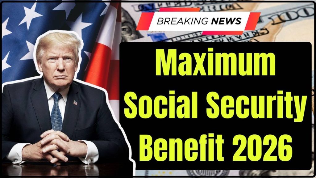 Maximum Social Security Benefit 2026