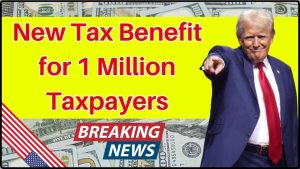 New Tax Benefit for 1 Million Taxpayers