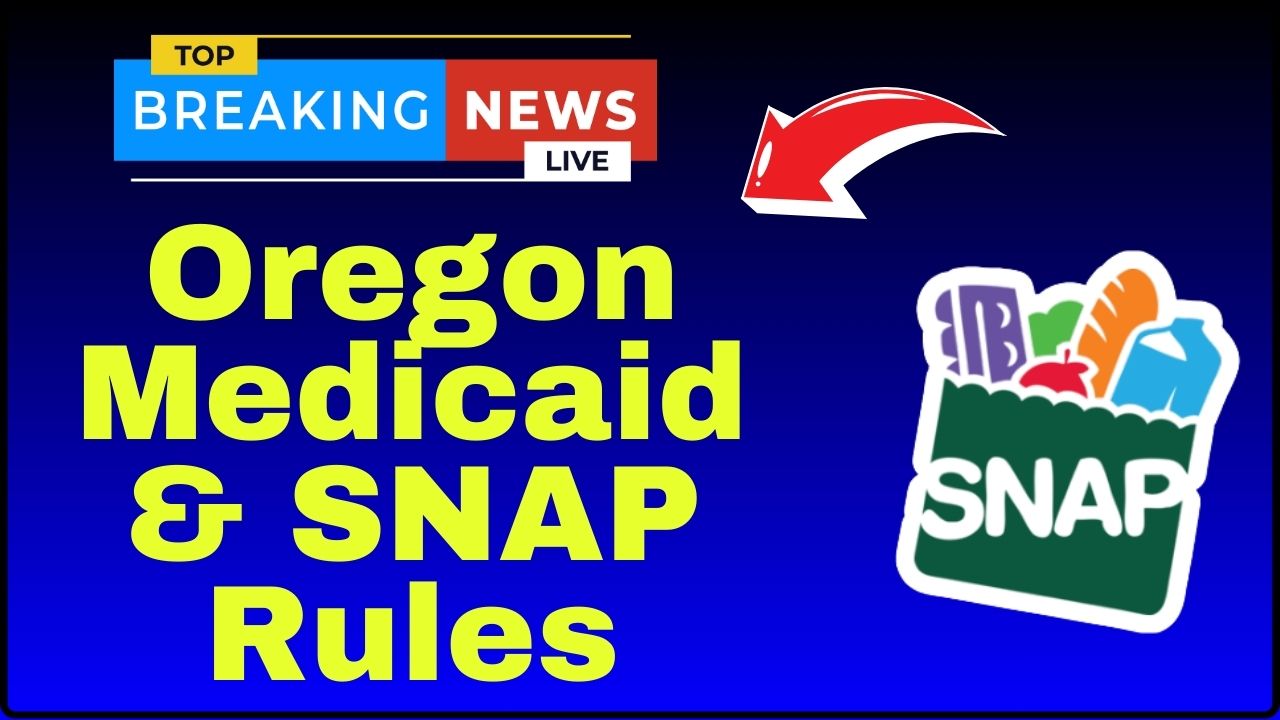 Oregon Medicaid & SNAP Rules