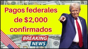 Pagos federales de $2,000 confirmados
