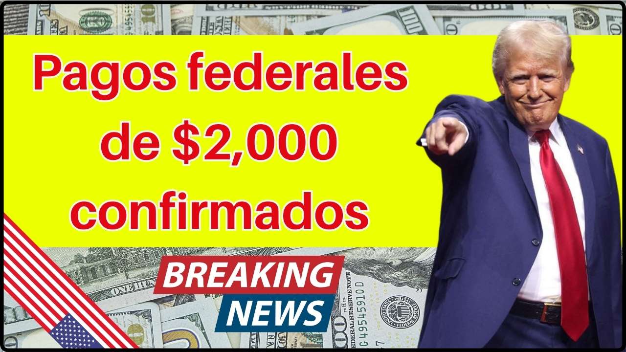 Pagos federales de $2,000 confirmados