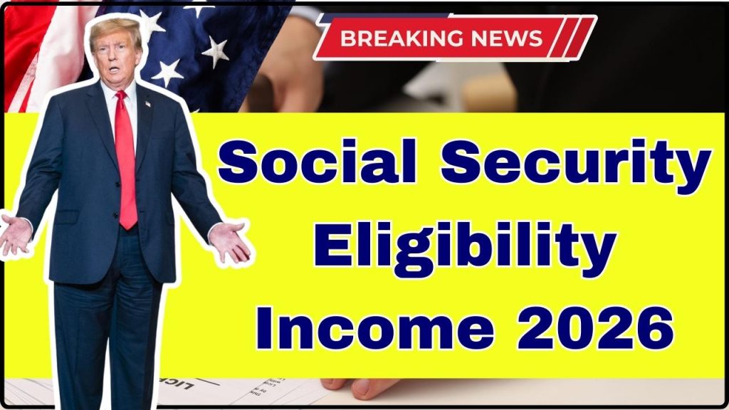 Social Security Eligibility Income 2026