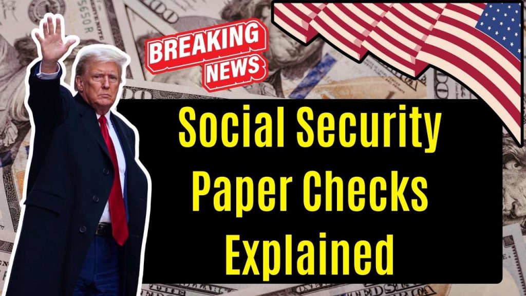 Social Security Paper Checks Explained