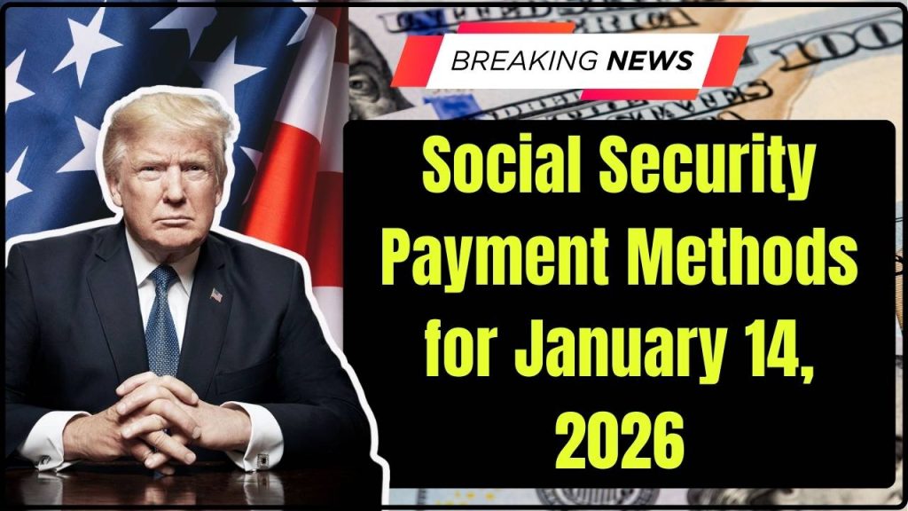 Social Security Payment Methods for January 14, 2026