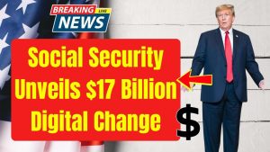 Social Security Unveils $17 Billion Digital Change