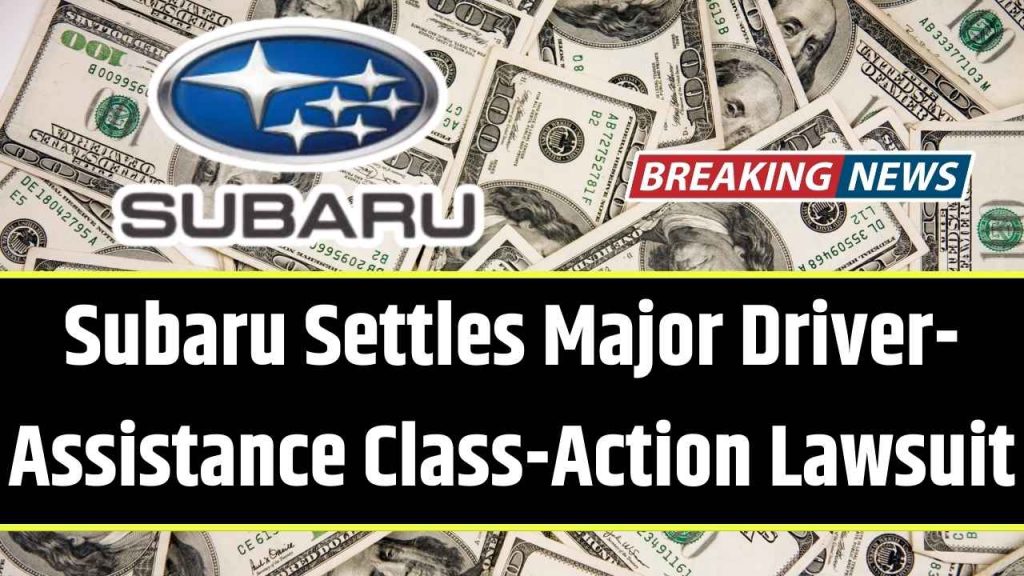 Subaru Settles Major Driver-Assistance Class-Action Lawsuit