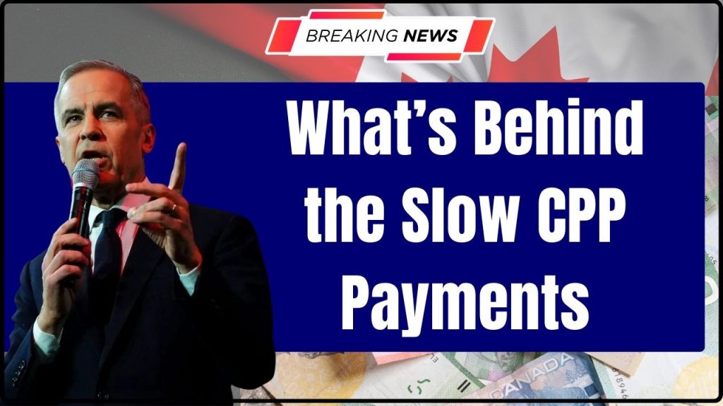 What’s Behind the Slow CPP Payments