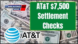 AT&T $7,500 Settlement Checks