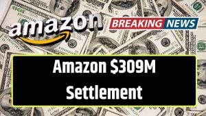 Amazon $309M Settlement
