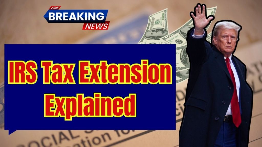 IRS Tax Extension Explained