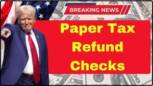 Paper Tax Refund Checks